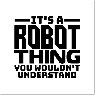 It's a robot thing, you wouldn't understand Posters and Art